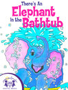 Cover image for There's an Elephant in the Bathtub